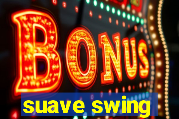 suave swing